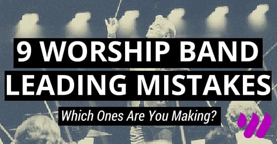 worship band leading mistakes