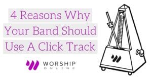 4 reasons worship band click track