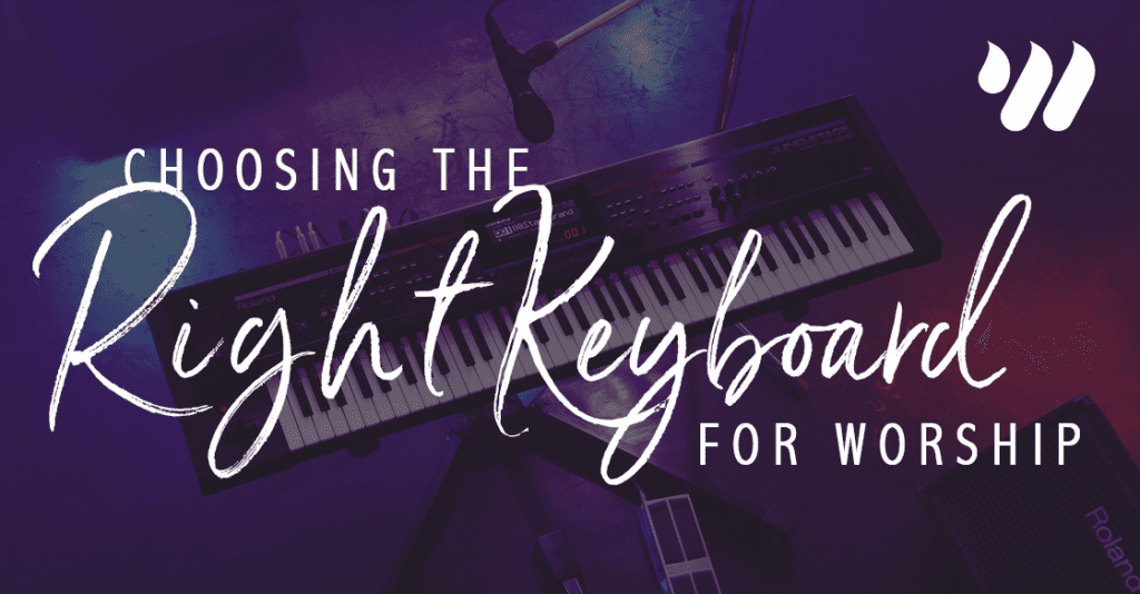 Choosing the Right Keyboard for Worship