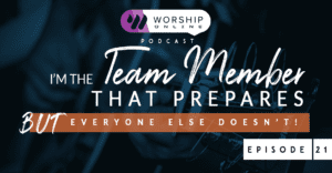 Episode 21 I'm The Team Member That Prepares But Everyone Else Doesn't