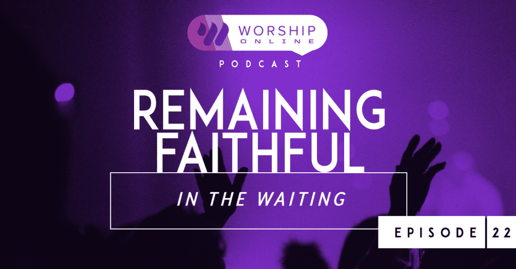 Episode 22 Remaining Faithful in the Waiting