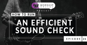 Episode 26 How to run an Efficient Sound Check