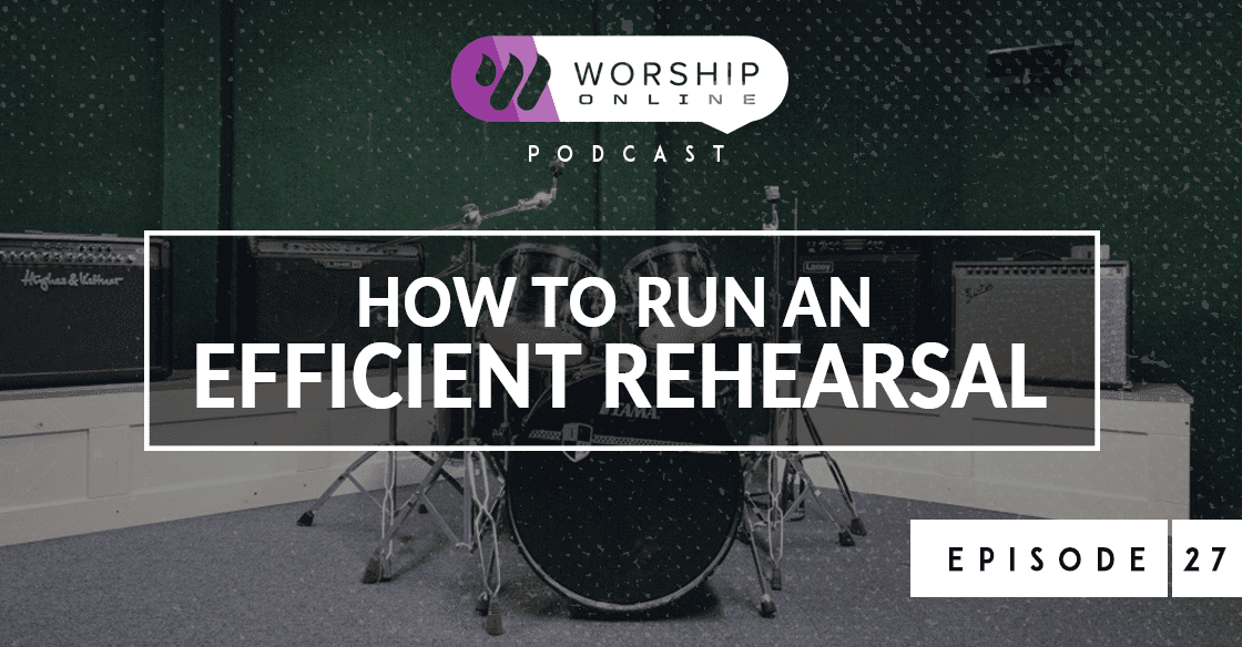 How to Run an Efficient Rehearsal Episode 27