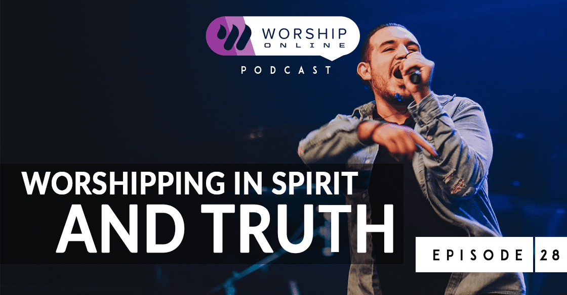 Episode 28 Worshipping in Spirit and Truth