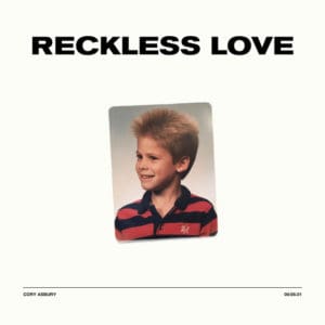Reckless love - Cory Asbury