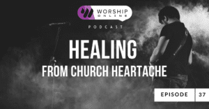 Healing from church heartache episode 37 with libby lewis