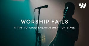 Worship Fails How to Avoid Embarrassment on Stage by Jordan Holt