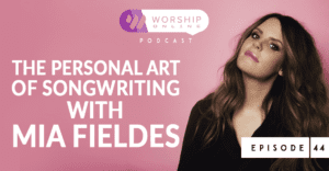 Episode 44 The Personal Art of Songwriting with Mia Fieldes