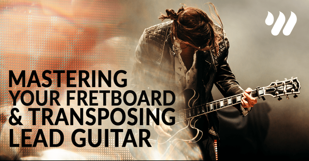 Mastering Your Fretboard and Transposing Lead Guitar by Jordan Holt