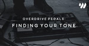 Overdrive Pedals: Finding your tone by Jordan Holt