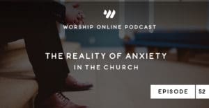 The Reality of Anxiety in the Church Podcast Episode 52