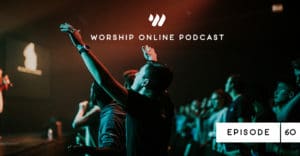 Podcast Episode 60 Our Physical Expression of Worship and Why It Matters