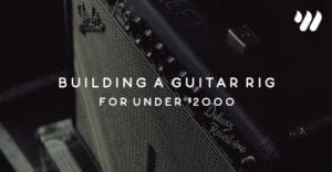 Building a Guitar Rig for Under $2000 by Jordan Holt