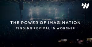 The Power of Imagination Finding Revival in Worship by Jordan Holt