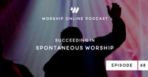 Episode 68 • Succeeding in Spontaneous Worship with Daniel Dauwe