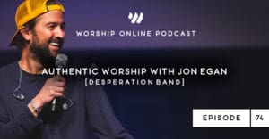 Authentic Worship with Jon Egan (Desperation Band)