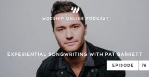 Episode 76 • Experiential Songwriting with Pat Barrett