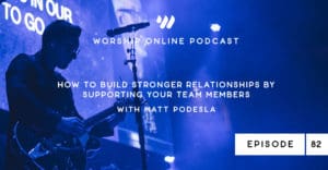 Episode 82 • How to Build Stronger Relationships by Supporting Your Team Members with Matt Podesla