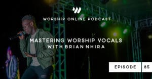 Episode 85 • Mastering Worship Vocals with Brian Nhira