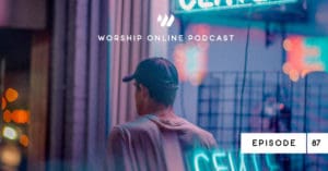 Episode 87 • Confessions of a Worship Leader (at a Megachurch) Part II