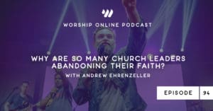 Episode 94 • Why Are So Many Church Leaders Abandoning Their Faith? With Andrew Ehrenzeller