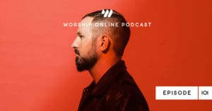 Episode 101 • Practical Ways to Dramatically Improve Your Worship & Prayer Culture with Brandon Oaks [International House of Prayer]