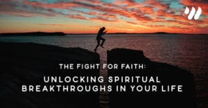 The Fight for Faith: Unlocking Spiritual Breakthroughs in Your Life by Jordan Holt