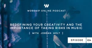 Episode 104 • Redefining Your Creativity and The Importance of Taking Risks in Music with Jordan Holt
