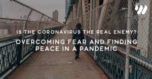 Is the Coronavirus the Real Enemy? Overcoming Fear and Finding Peace in a Pandemic by Jordan Holt