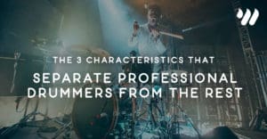3 Characteristics That Separate Professional Drummers From The Rest by Daniel Jones