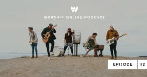 Episode 112 • Choosing Worship with Chris Llewellyn from Rend Collective
