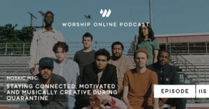 Episode 115 • Mosaic MSC: Staying Connected, Motivated and Musically Creative During Quarantine