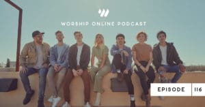 Episode 116 • Jesus Culture: Bringing Hope in the Unknown Worship online Podcast