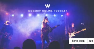 Episode 123 • Worship Songs that Changed Our Lives with Josh Kluge and Libby Lewis