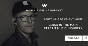 Episode 125 • Scott Mills of Colony House: Jesus in the Main Stream Music Industry with Josh Kluge