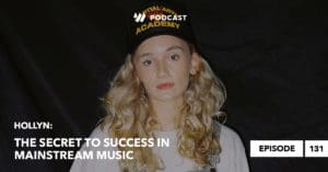 Episode 131 • Hollyn: The Secret to Success in Main Stream Music with Josh Kluge
