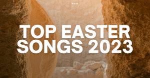 Top Easter Worship Songs 2023