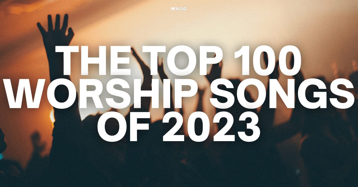 the-top-100-worship-songs-of-2023-worship-online