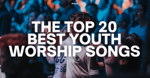 20 Best Youth Worship Songs