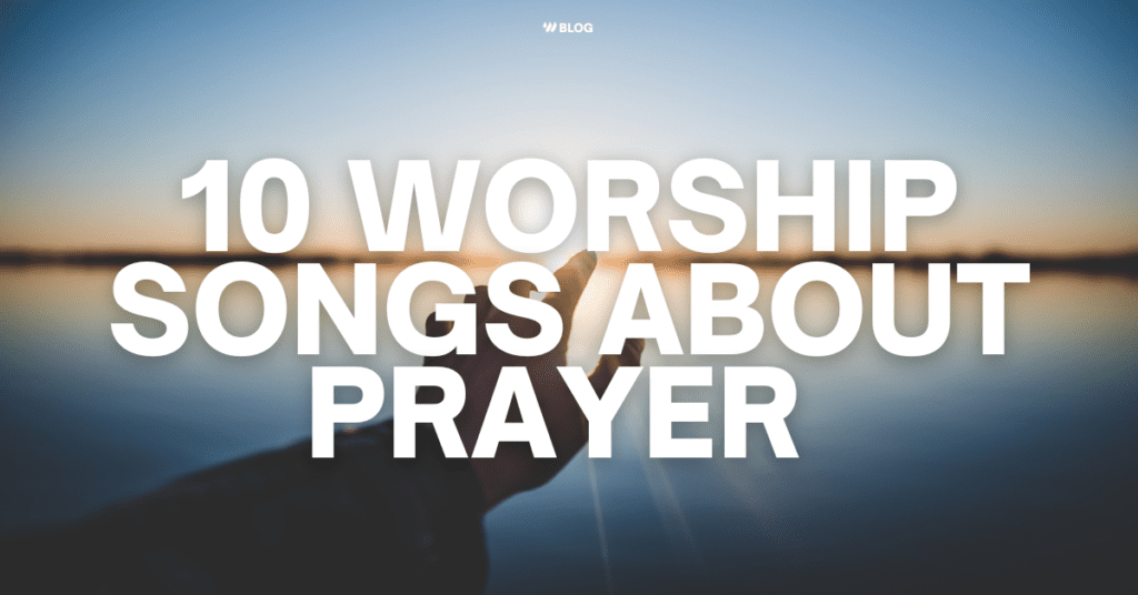 Songs About Prayer Worship