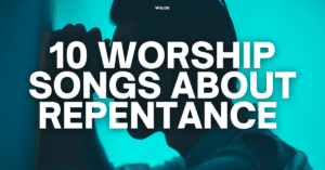 worship songs about repentance