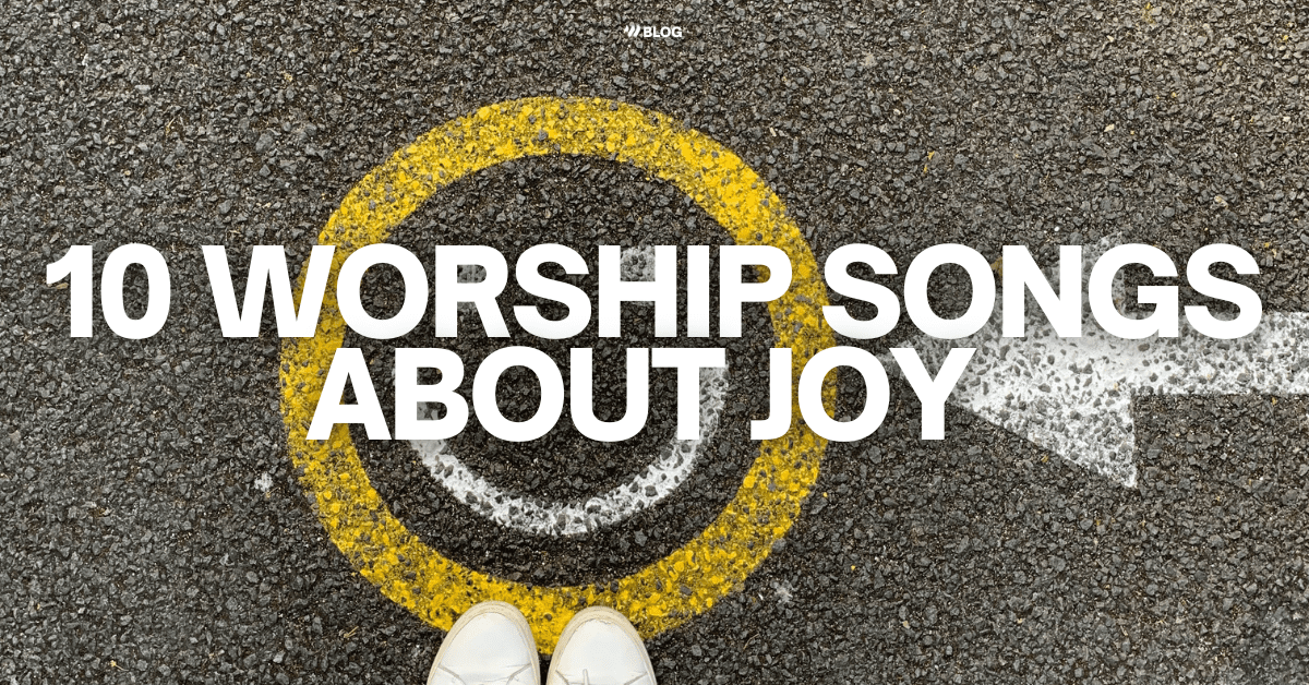 10 Worship Songs About Joy With Tutorials Worship Online