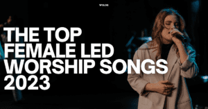 The top 20 female led worship songs 2023
