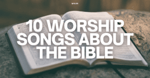worship songs about the Bible