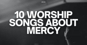 worship songs about mercy