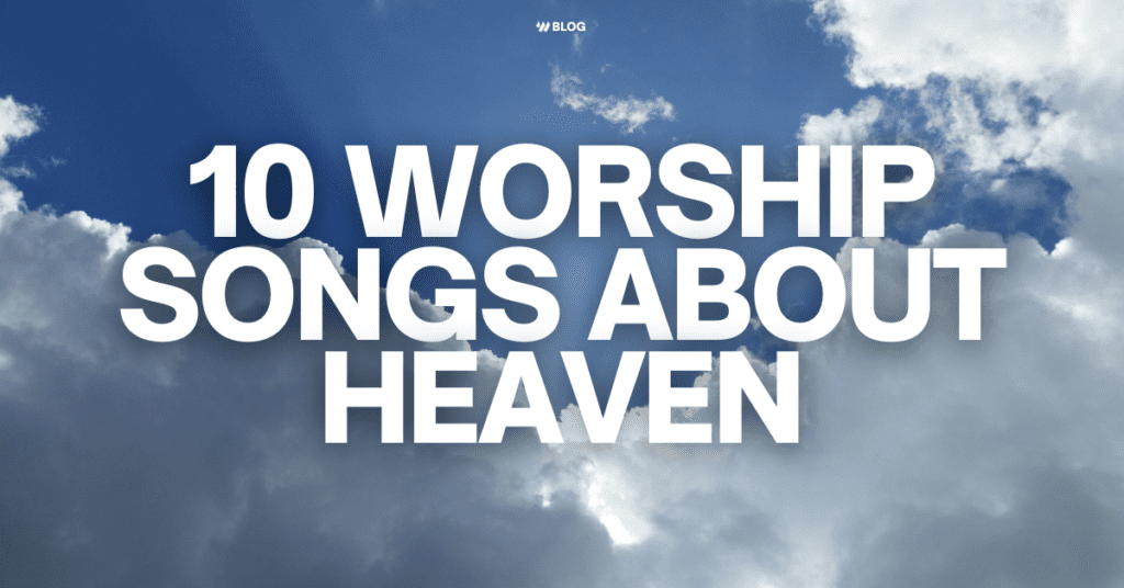 10-worship-songs-about-heaven-worship-online