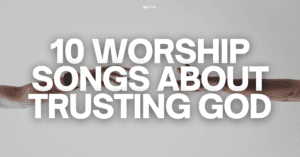 worship songs about trusting God