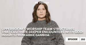 Worship Team Structures that Cultivate Deep Moments with God