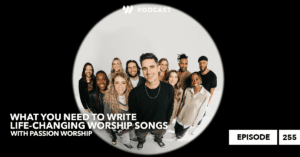 Write Worship Songs: Passion Music Shares The Key Ingredient