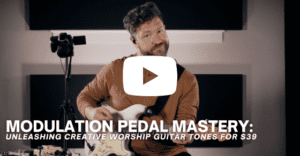 Modulation Pedal Mastery: Unleashing Creative Worship Guitar Tones for $39